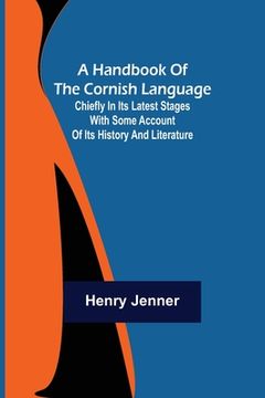 portada A Handbook of the Cornish Language; Chiefly in its latest stages with some account of its history and literature (in English)