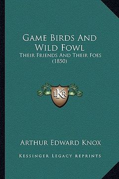 portada game birds and wild fowl: their friends and their foes (1850) (in English)