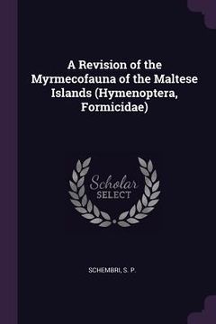portada A Revision of the Myrmecofauna of the Maltese Islands (Hymenoptera, Formicidae) (en Inglés)
