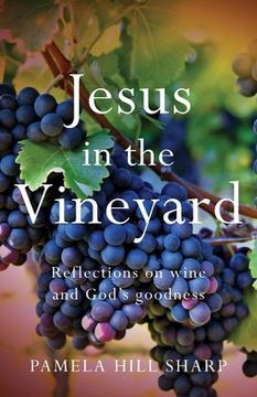 portada Jesus In The Vineyard: Reflections On Wine And God's Goodness (in English)