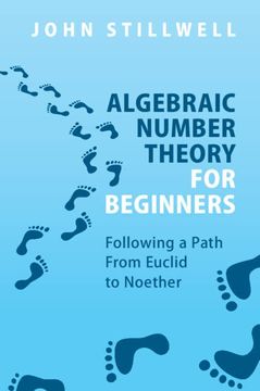 portada Algebraic Number Theory for Beginners: Following a Path From Euclid to Noether 