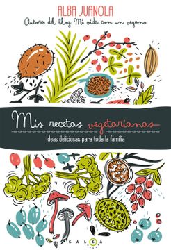 portada Mis Recetas Vegetarianas: Ideas Deliciosas Para Toda la Familia (Fuera de Colección)
