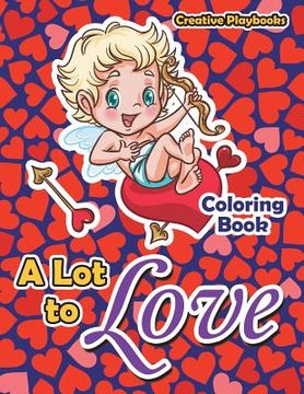 portada A Lot to Love Coloring Book (en Inglés)