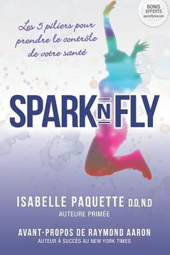 portada Spark N Fly: Les 5 Piliers Pour Prendre Le Contr (en Francés)