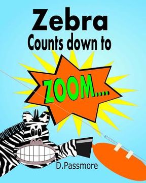 portada Zebra Counts Down to Zoom: Fun Balloon Rocket Science Experiment (en Inglés)