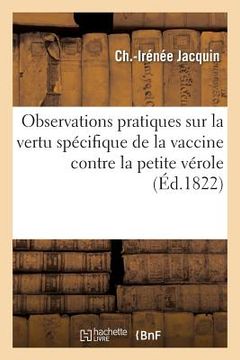 portada Observations Pratiques Sur La Vertu Spécifique de la Vaccine Contre La Petite Vérole: Par Ch.-Irénée Jacquin (en Francés)