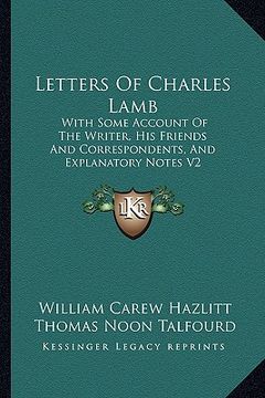 portada letters of charles lamb: with some account of the writer, his friends and correspondents, and explanatory notes v2