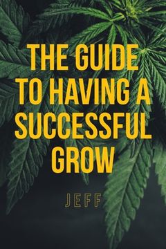 portada The Guide to Having a Successful Grow (en Inglés)