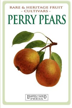 portada Perry Pears: Rare and Heritage Fruit Cultivars #6: Volume 6 (Rare and Heritage Fruit Set 1: Cultivars)