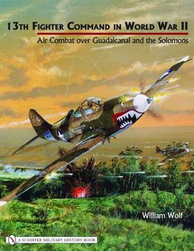 portada 13th Fighter Command in World War II: Air Combat over Guadalcanal and the Solomons (en Inglés)