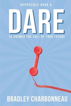 portada Dare: To do something different. Then develop for, discuss with, and distribute to dominate those who didn't dare do.