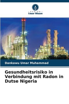 portada Gesundheitsrisiko in Verbindung mit Radon in Dutse Nigeria (en Alemán)
