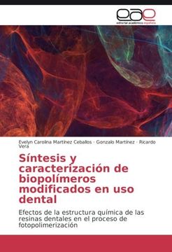 portada Síntesis y caracterización de biopolímeros modificados en uso dental: Efectos de la estructura química de las resinas dentales en el proceso de fotopolimerización (Spanish Edition)