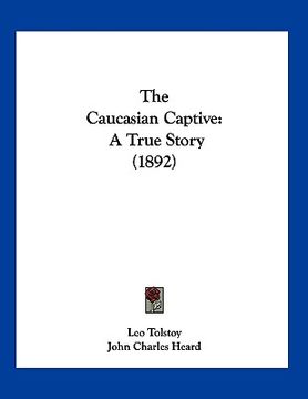 portada the caucasian captive: a true story (1892) (en Inglés)