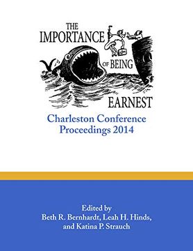 portada The Importance of Being Earnest: Charleston Conference Proceedings, 2014 (en Inglés)