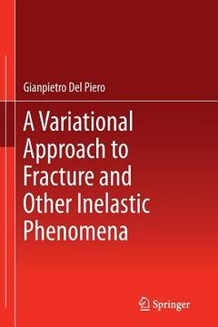 portada A Variational Approach to Fracture and Other Inelastic Phenomena