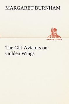 portada the girl aviators on golden wings (in English)