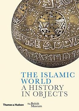 portada The Islamic World: A History in Objects (en Inglés)