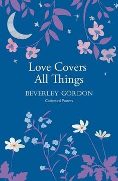 portada Love Covers all Things: A Beautiful Study in Poetry of the Power of Personal Connection (en Inglés)