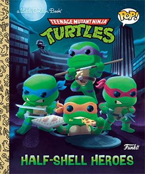 portada Teenage Mutant Ninja Turtles: Half-Shell Heroes (Funko Pop! ) (Little Golden Book) (en Inglés)