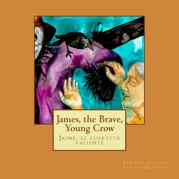 portada James, the Brave, Young Crow: Jaime, el cuervito valiente (en Inglés)
