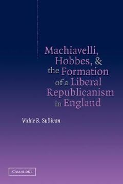 portada Machiavelli, Hobbes, and the Formation of a Liberal Republicanism in England (in English)