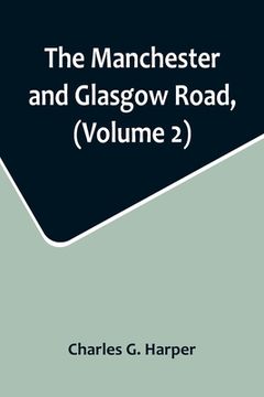 portada The Manchester and Glasgow Road, (Volume 2); This Way to Gretna Green 