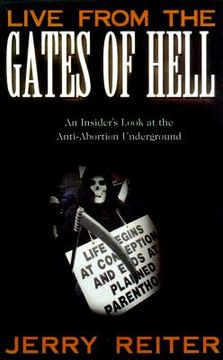 portada live from the gates of hell: an insider's look at the anti-abortion underground (in English)
