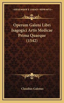 portada Operum Galeni Libri Isagogici Artis Medicae Prima Quaeque (1542) (in Latin)