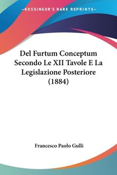 portada Del Furtum Conceptum Secondo Le XII Tavole E La Legislazione Posteriore (1884) (en Italiano)