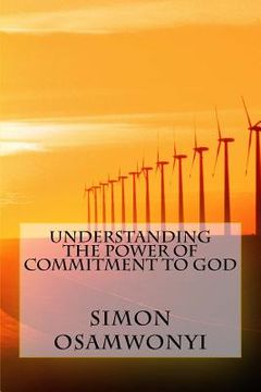 portada Understanding the Power of Commitment to God (en Inglés)