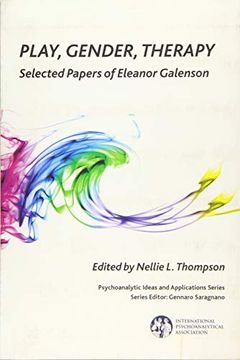portada Play, Gender, Therapy: Selected Papers of Eleanor Galenson