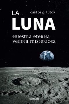portada La Luna. Nuestra Eterna Vecina Misteriosa (in Spanish)