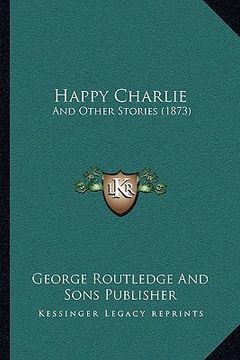 portada happy charlie: and other stories (1873) (en Inglés)
