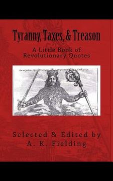 portada A Little Book of Revolutionary Quotes: Tyranny, Taxes, & Treason (in English)