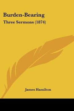 portada burden-bearing: three sermons (1874) (en Inglés)