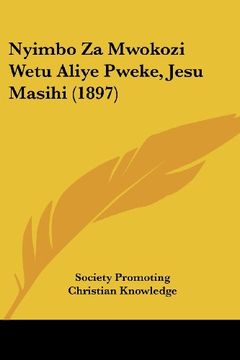 portada Nyimbo za Mwokozi Wetu Aliye Pweke, Jesu Masihi (1897)