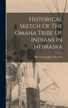 portada Historical Sketch Of The Omaha Tribe Of Indians In Nebraska (in English)