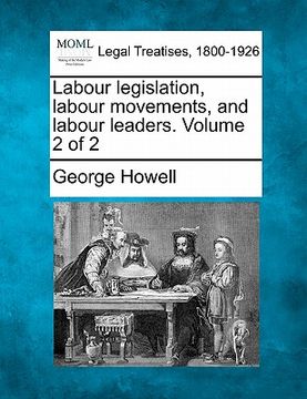 portada labour legislation, labour movements, and labour leaders. volume 2 of 2 (in English)