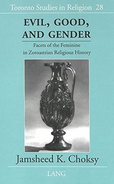 portada Evil, Good, and Gender: Facets of the Feminine in Zoroastrian Religious History (Toronto Studies in Religion) (en Inglés)