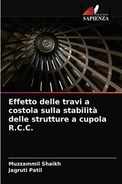 portada Effetto delle travi a costola sulla stabilità delle strutture a cupola R.C.C. (en Italiano)