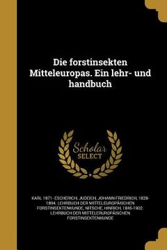 portada Die forstinsekten Mitteleuropas. Ein lehr- und handbuch (in German)