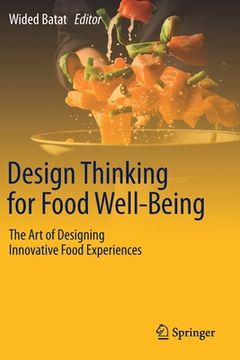 portada Design Thinking for Food Well-Being: The Art of Designing Innovative Food Experiences (en Inglés)