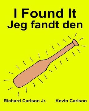 portada I Found It: Children's Picture Book English-Danish (Bilingual Edition) (www.rich.center) (en Inglés)