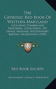 portada the catholic red book of western maryland: including cumberland, frostburg, lonaconing, mt. savage, midland, westernport, barton, hagerstown (1909)
