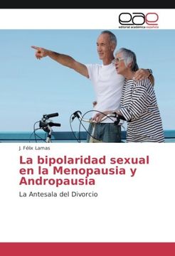 portada La bipolaridad sexual en la Menopausia y Andropausia: La Antesala del Divorcio (in Spanish)