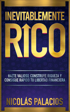 portada Inevitablemente Rico: Hazte Valioso, Construye Riqueza y Consigue Rápido tu Libertad Financiera