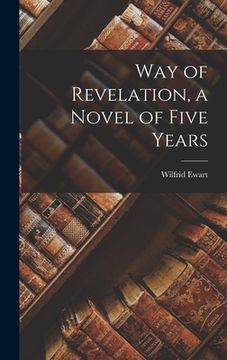 portada Way of Revelation, a Novel of Five Years (en Inglés)