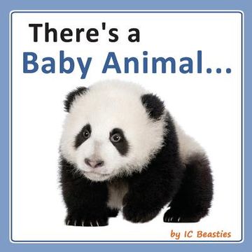portada There's a Baby Animal... (en Inglés)