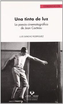 portada Una Tinta de Luz. La Poesía Cinematográfica de Jean Cocteau (Serie de Comunicación)